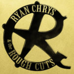 Ryan Chrys & the Rough Cuts